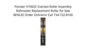 Pioneer H7002C Everlast Roller Assembly Rollmaster BENLEE